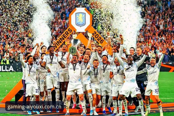 5个里程碑！埃梅里率维拉3-0捧杯，爱游戏平台见证欧联之王再创神话